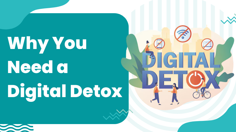 Why You Need a Digital Detox